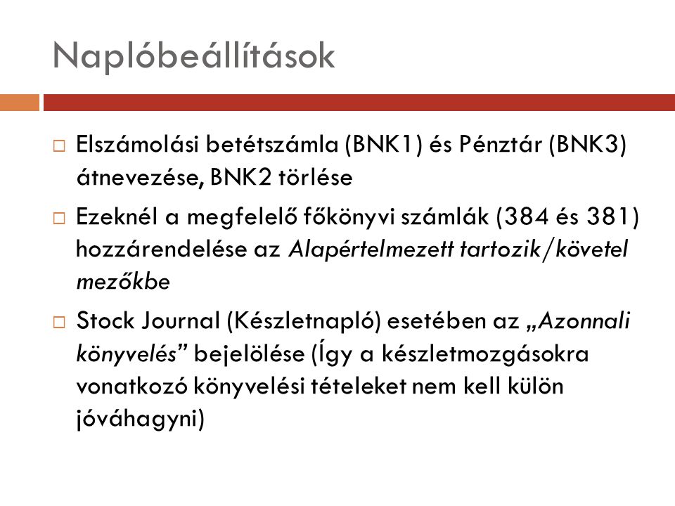 Naplóbeállítások Elszámolási betétszámla (BNK1) és Pénztár (BNK3) átnevezése, BNK2 törlése.