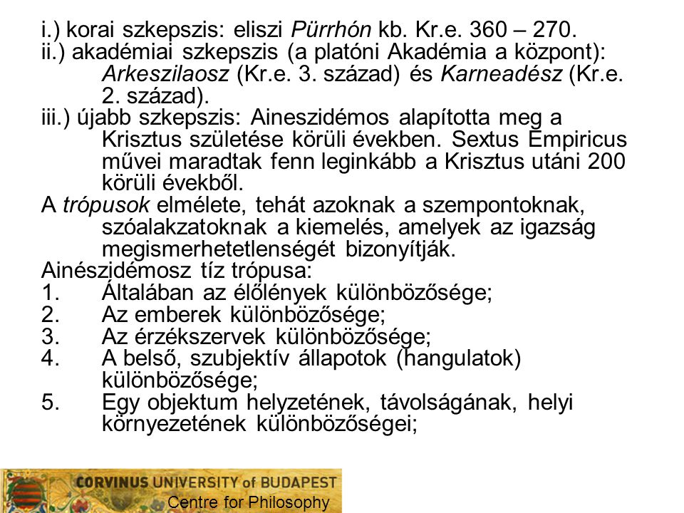 i.) korai szkepszis: eliszi Pürrhón kb. Kr.e. 360 – 270.