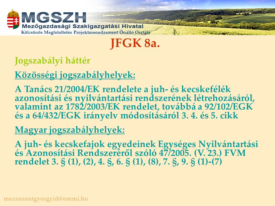 JFGK 8a. Jogszabályi háttér Közösségi jogszabályhelyek:
