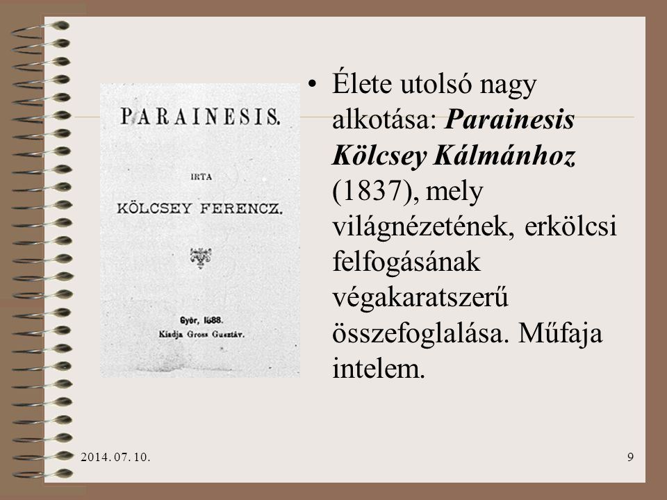Élete utolsó nagy alkotása: Parainesis Kölcsey Kálmánhoz (1837), mely világnézetének, erkölcsi felfogásának végakaratszerű összefoglalása. Műfaja intelem.