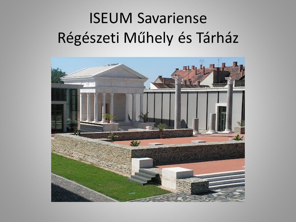 ISEUM Savariense Régészeti Műhely és Tárház