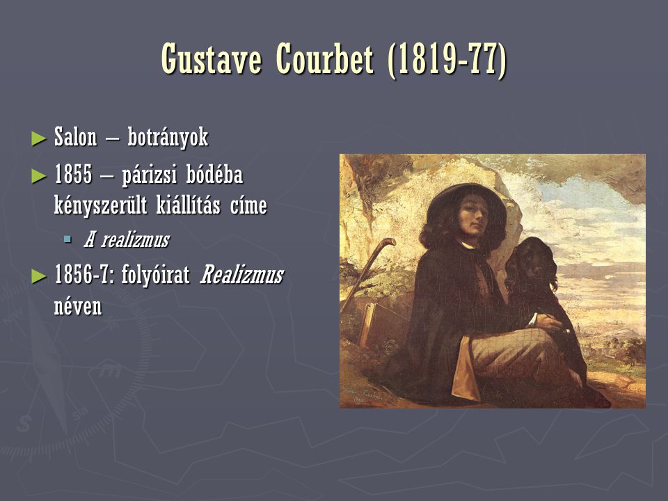 Gustave Courbet ( ) Salon – botrányok