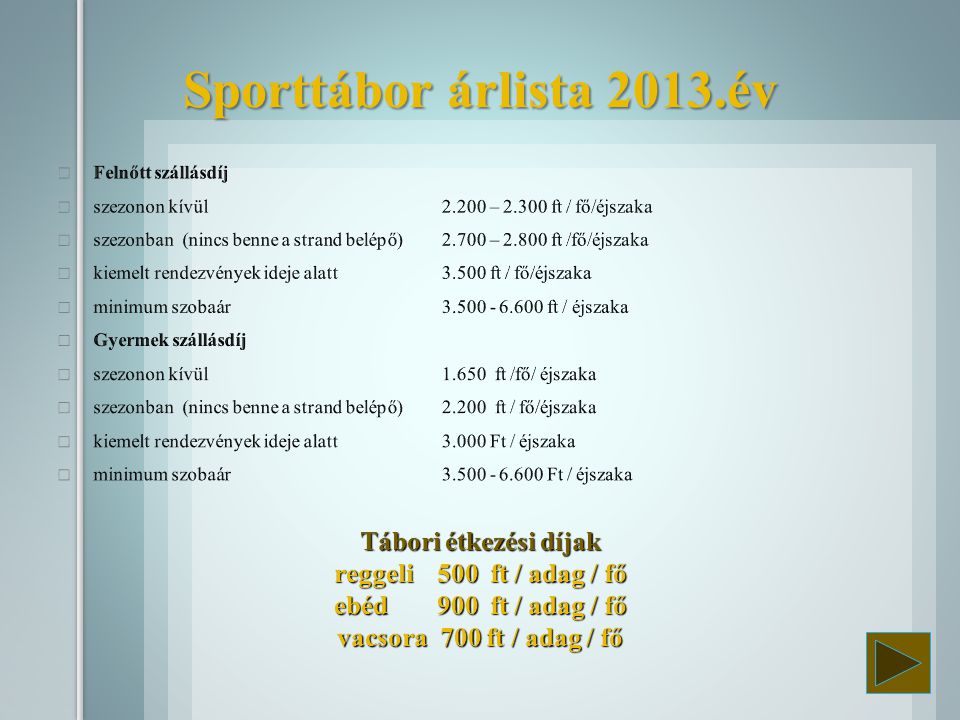 Sporttábor árlista 2013.év Felnőtt szállásdíj. szezonon kívül – ft / fő/éjszaka.