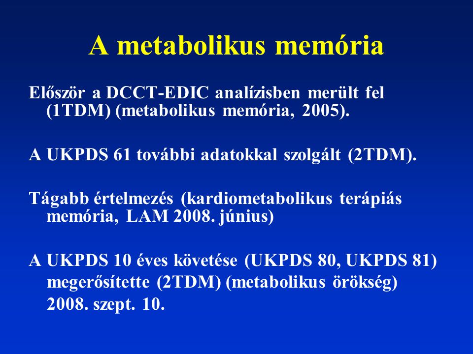 A metabolikus memória Először a DCCT-EDIC analízisben merült fel (1TDM) (metabolikus memória, 2005).