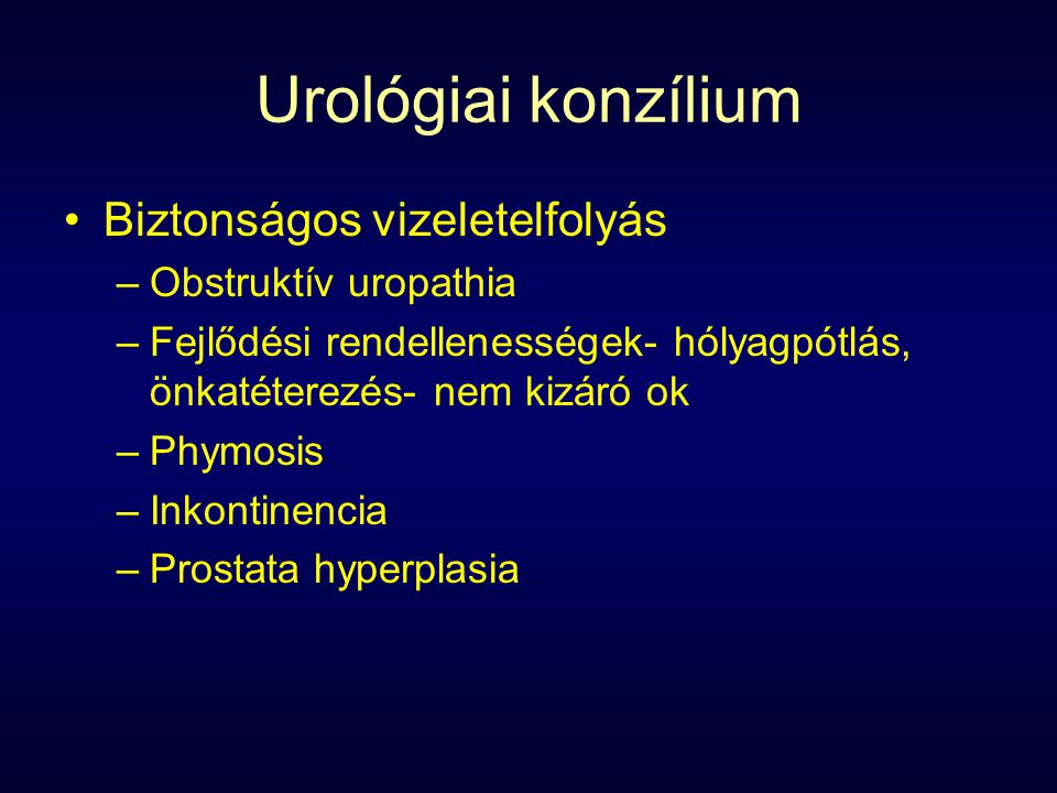 Urológiai konzílium Biztonságos vizeletelfolyás Obstruktív uropathia