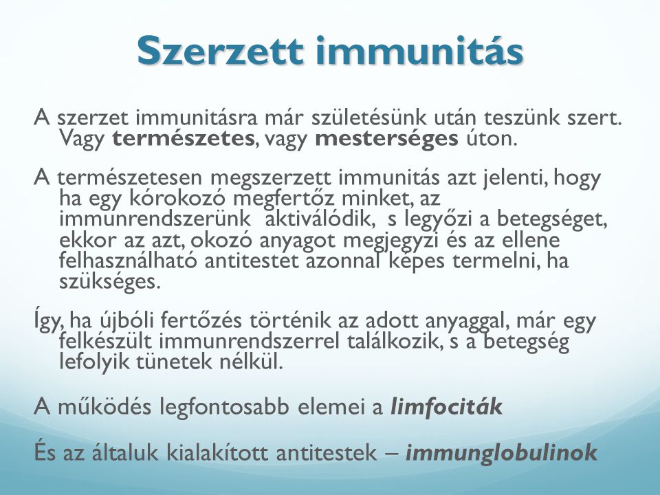 Szerzett immunitás A működés legfontosabb elemei a limfociták
