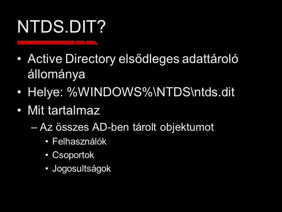 NTDS.DIT Active Directory elsődleges adattároló állománya