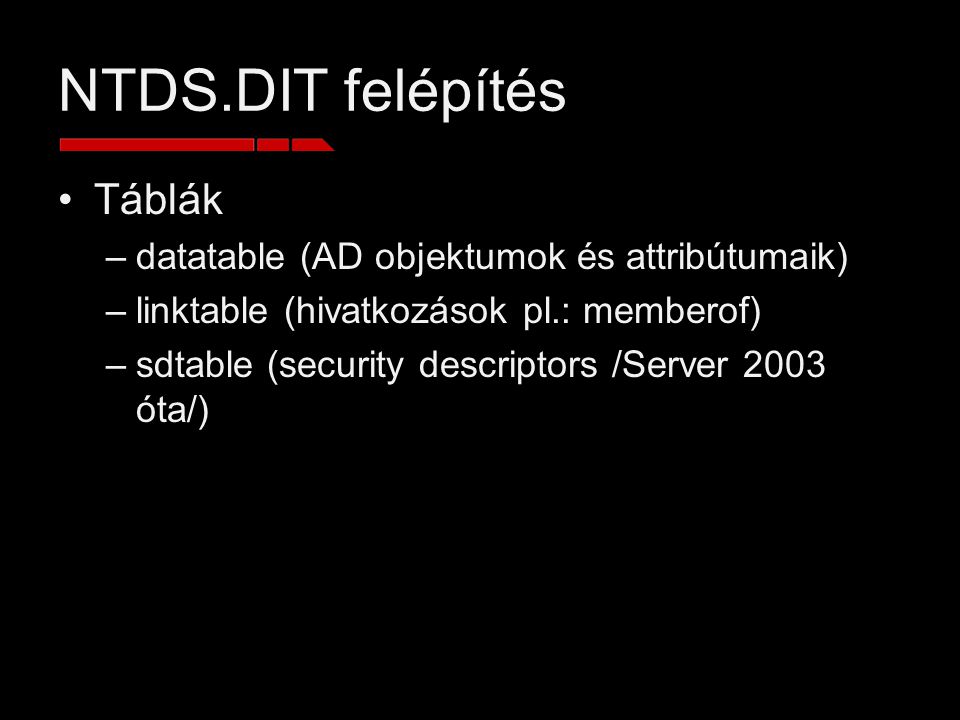 NTDS.DIT felépítés Táblák datatable (AD objektumok és attribútumaik)