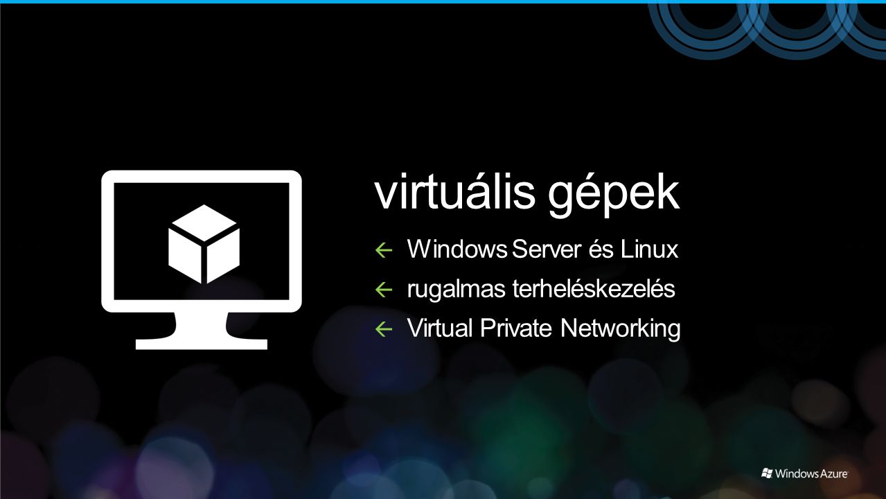 virtuális gépek Windows Server és Linux rugalmas terheléskezelés
