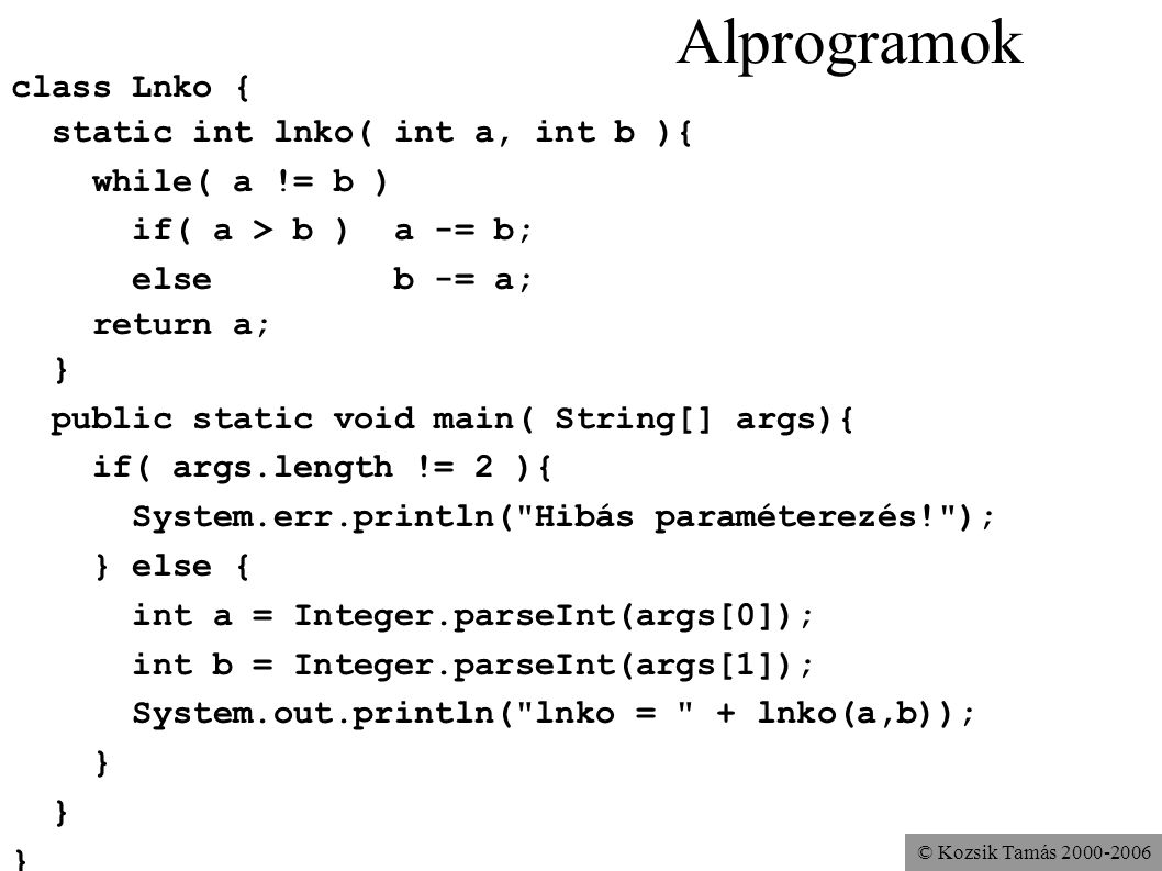 Alprogramok class Lnko { static int lnko( int a, int b ){