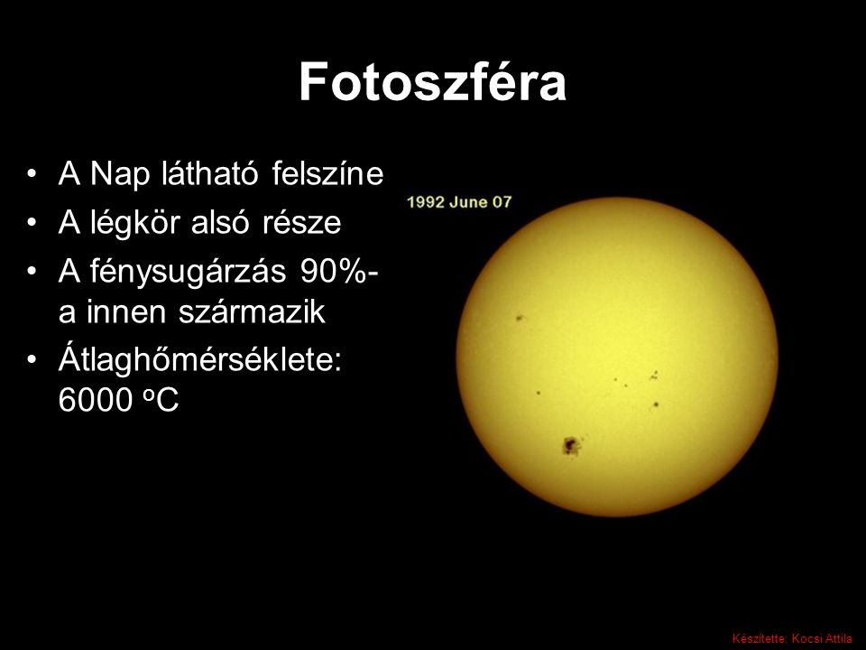 Fotoszféra A Nap látható felszíne A légkör alsó része