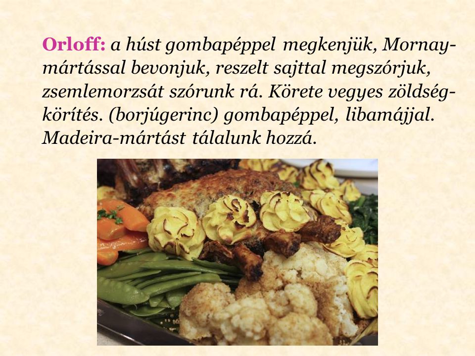 Orloff: a húst gombapéppel megkenjük, Mornay-