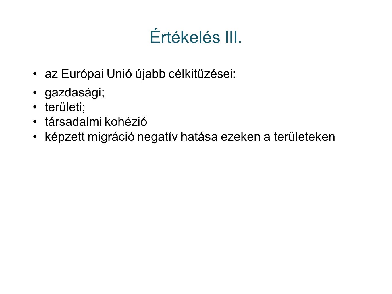 Értékelés III. az Európai Unió újabb célkitűzései: gazdasági;
