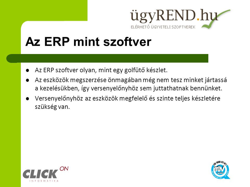 Az ERP mint szoftver Az ERP szoftver olyan, mint egy golfütő készlet.