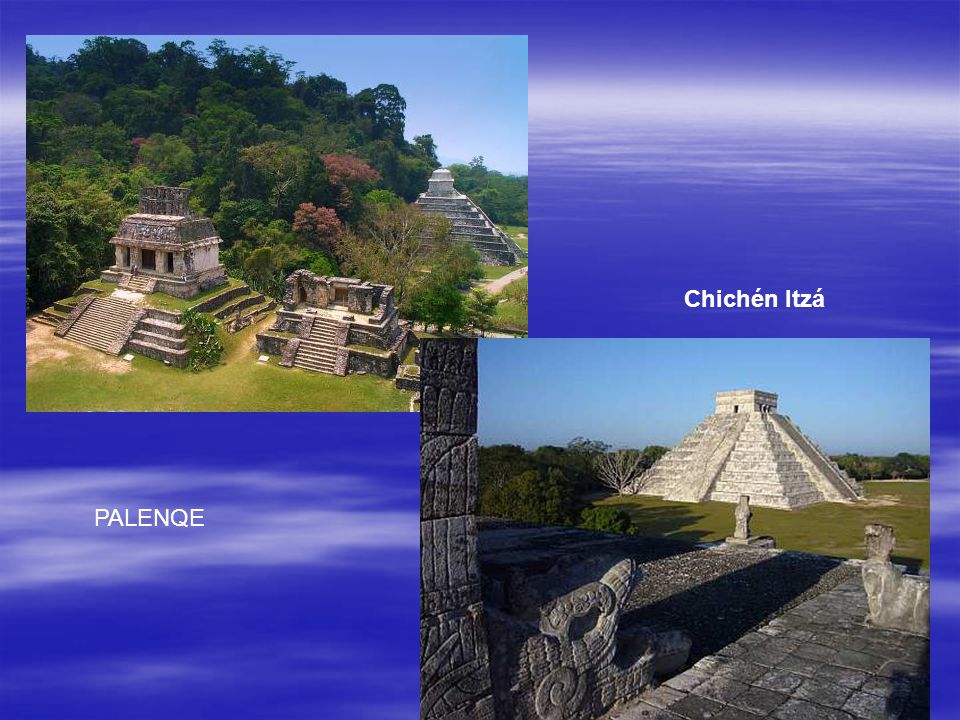 Chichén Itzá PALENQE