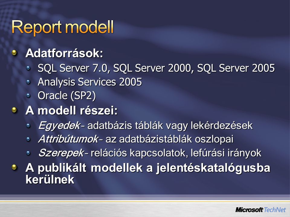 Report modell Adatforrások: A modell részei: