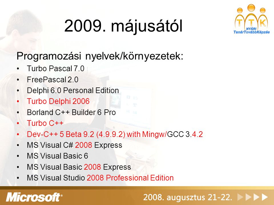 2009. májusától Programozási nyelvek/környezetek: Turbo Pascal 7.0