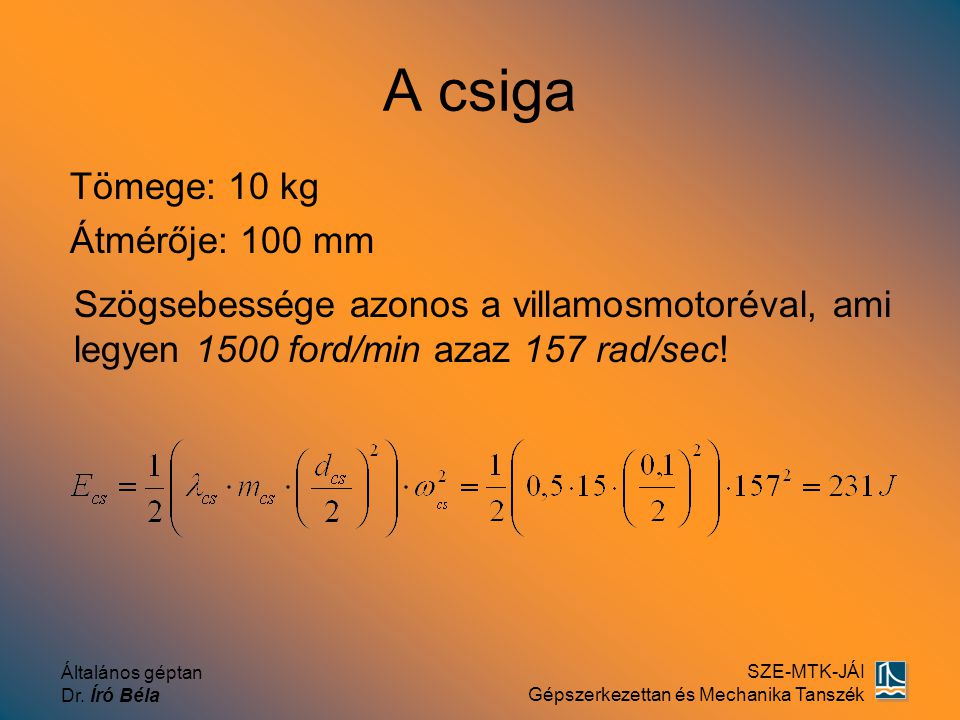 A csiga Tömege: 10 kg Átmérője: 100 mm