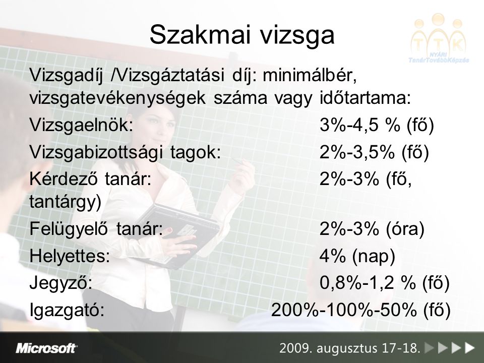 Szakmai vizsga Vizsgadíj /Vizsgáztatási díj: minimálbér, vizsgatevékenységek száma vagy időtartama: