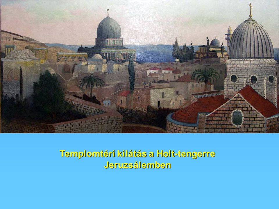 Templomtéri kilátás a Holt-tengerre Jeruzsálemben