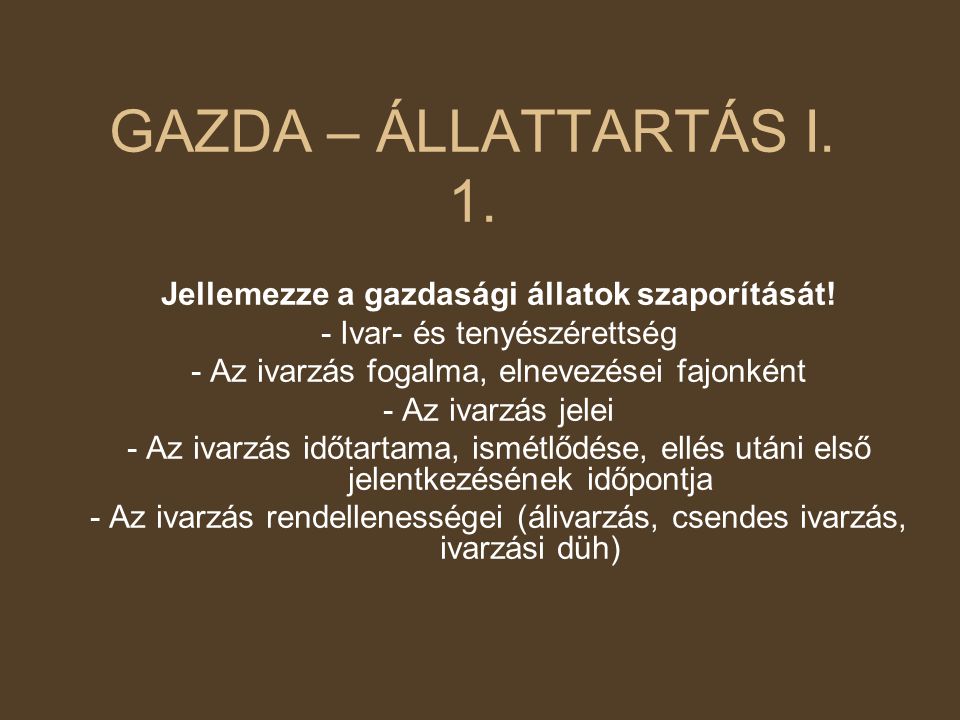 GAZDA – ÁLLATTARTÁS I. 1. Jellemezze a gazdasági állatok szaporítását!