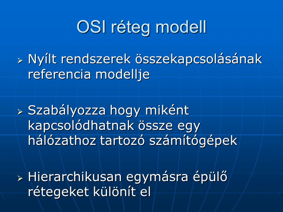 OSI réteg modell Nyílt rendszerek összekapcsolásának referencia modellje.