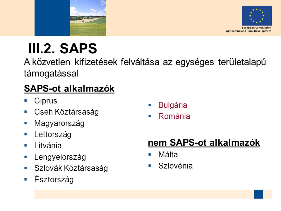 III.2. SAPS A közvetlen kifizetések felváltása az egységes területalapú támogatással. SAPS-ot alkalmazók.