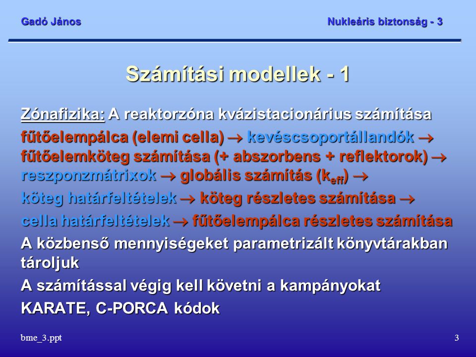 Számítási modellek - 1 Zónafizika: A reaktorzóna kvázistacionárius számítása.