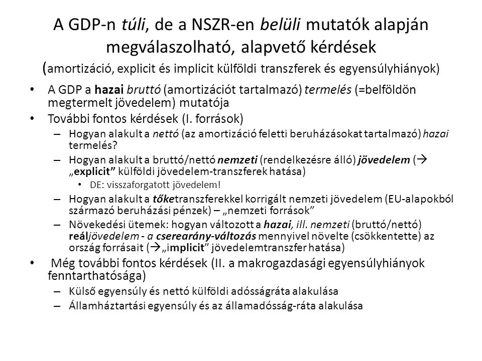 A GDP-n túli, de a NSZR-en belüli mutatók alapján megválaszolható, alapvető kérdések (amortizáció, explicit és implicit külföldi transzferek és egyensúlyhiányok)