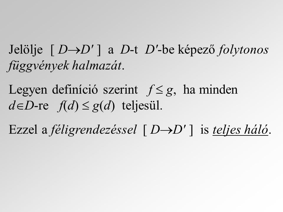 Jelölje [ DD ] a D-t D -be képező folytonos függvények halmazát.