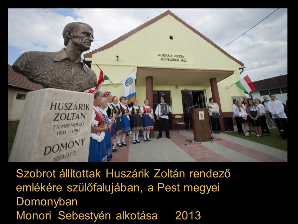 Szobrot állítottak Huszárik Zoltán rendező emlékére szülőfalujában, a Pest megyei Domonyban