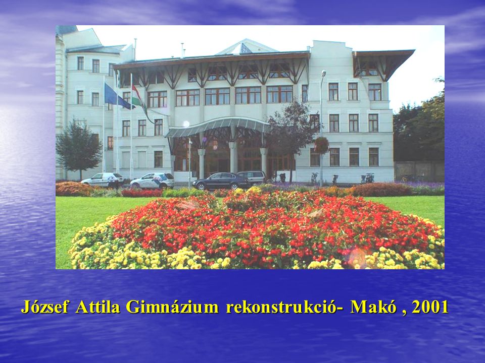 József Attila Gimnázium rekonstrukció- Makó , 2001