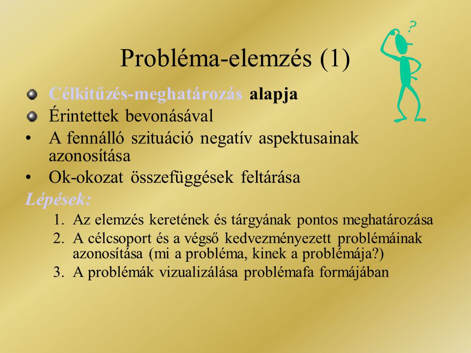 Probléma-elemzés (1) Célkitűzés-meghatározás alapja