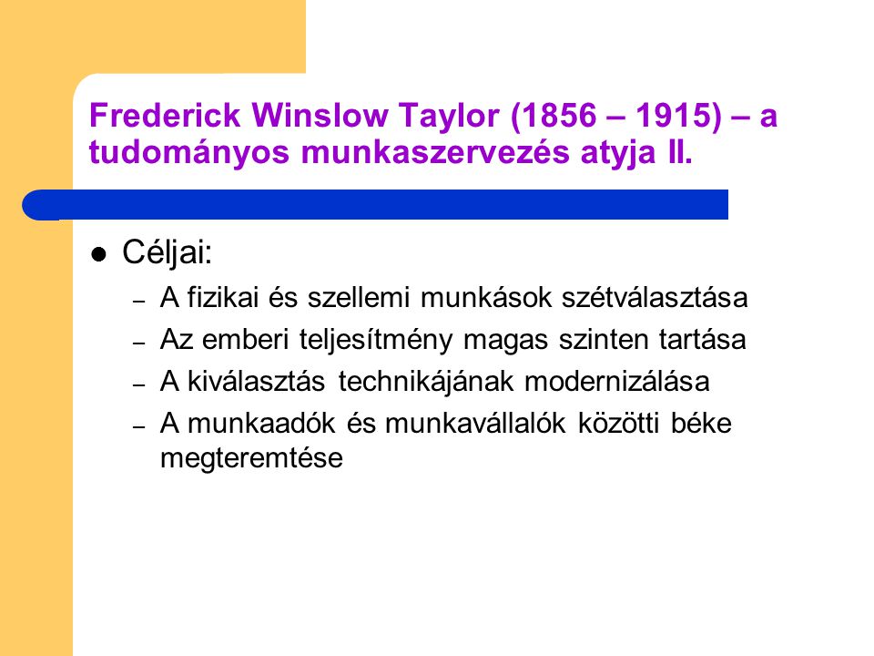 Frederick Winslow Taylor (1856 – 1915) – a tudományos munkaszervezés atyja II.