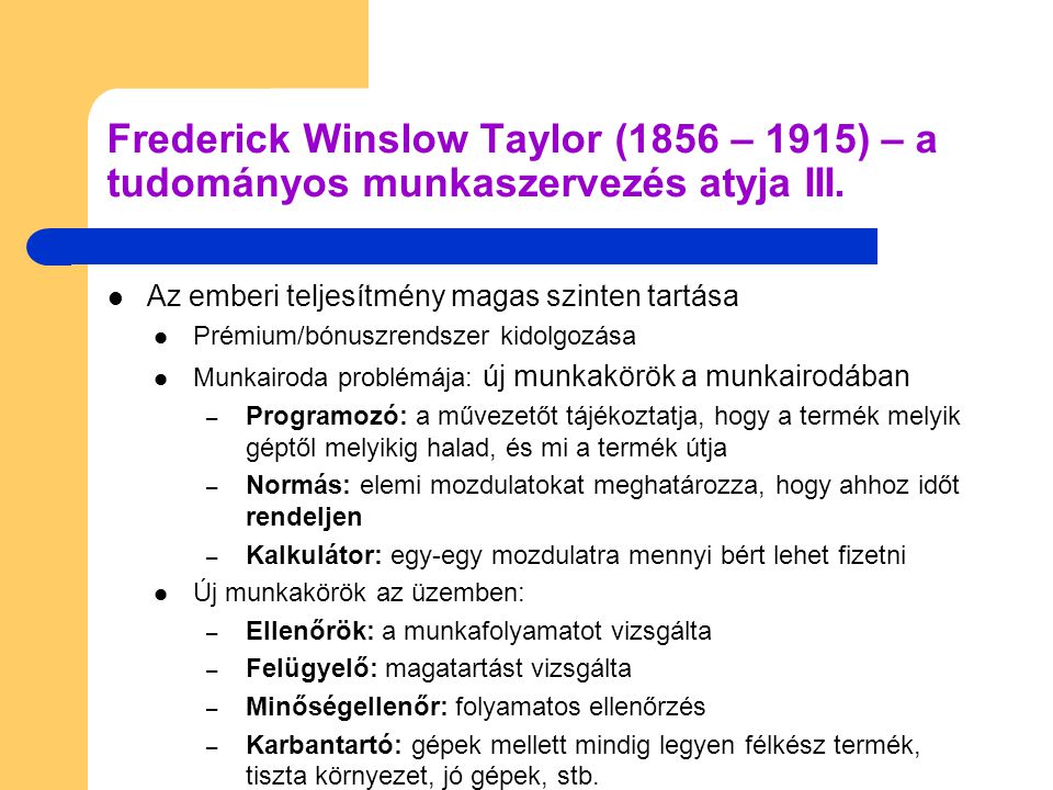 Frederick Winslow Taylor (1856 – 1915) – a tudományos munkaszervezés atyja III.