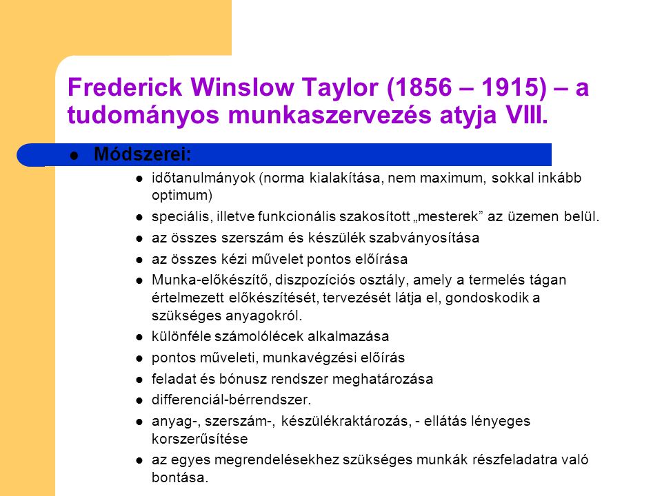 Frederick Winslow Taylor (1856 – 1915) – a tudományos munkaszervezés atyja VIII.