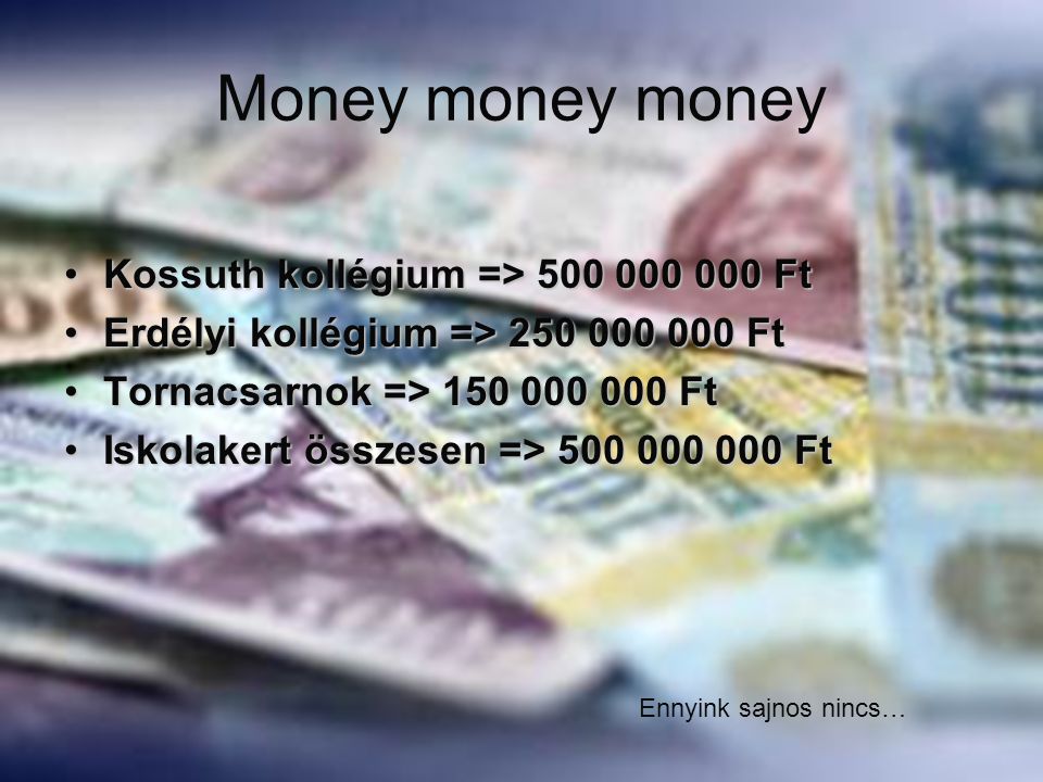 Money money money Kossuth kollégium => Ft