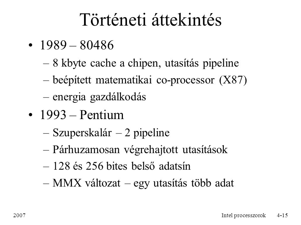 Történeti áttekintés 1989 – – Pentium