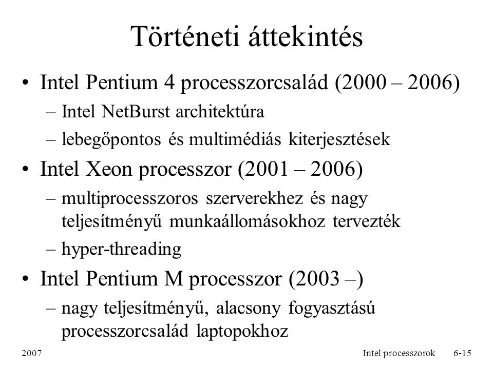 Történeti áttekintés Intel Pentium 4 processzorcsalád (2000 – 2006)