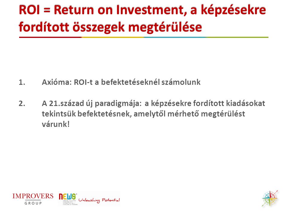 ROI = Return on Investment, a képzésekre fordított összegek megtérülése