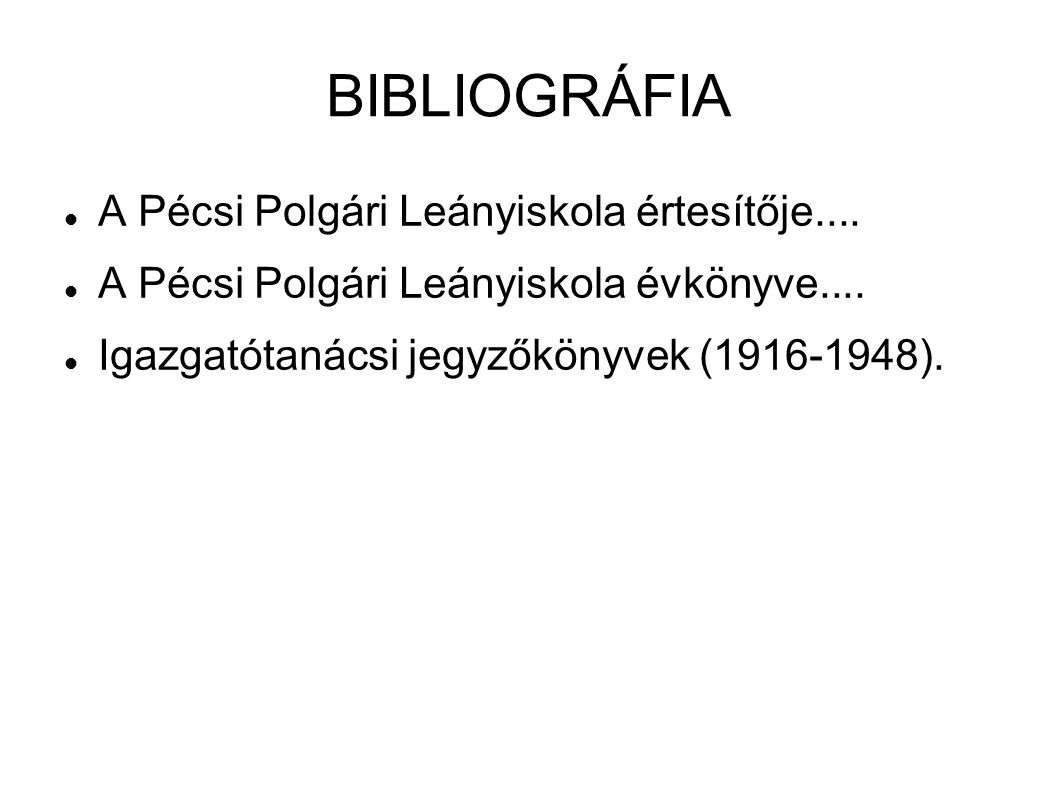 BIBLIOGRÁFIA A Pécsi Polgári Leányiskola értesítője....
