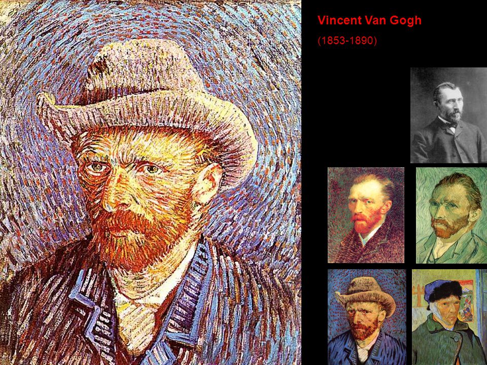 Vincent Van Gogh ( )