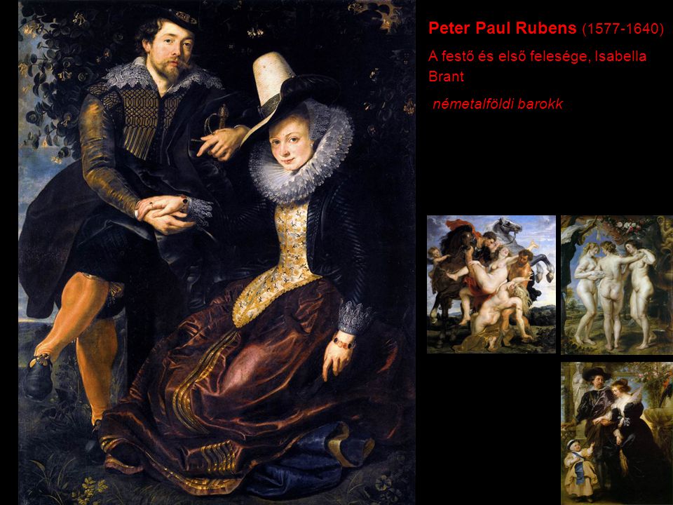 Peter Paul Rubens ( ) A festő és első felesége, Isabella Brant