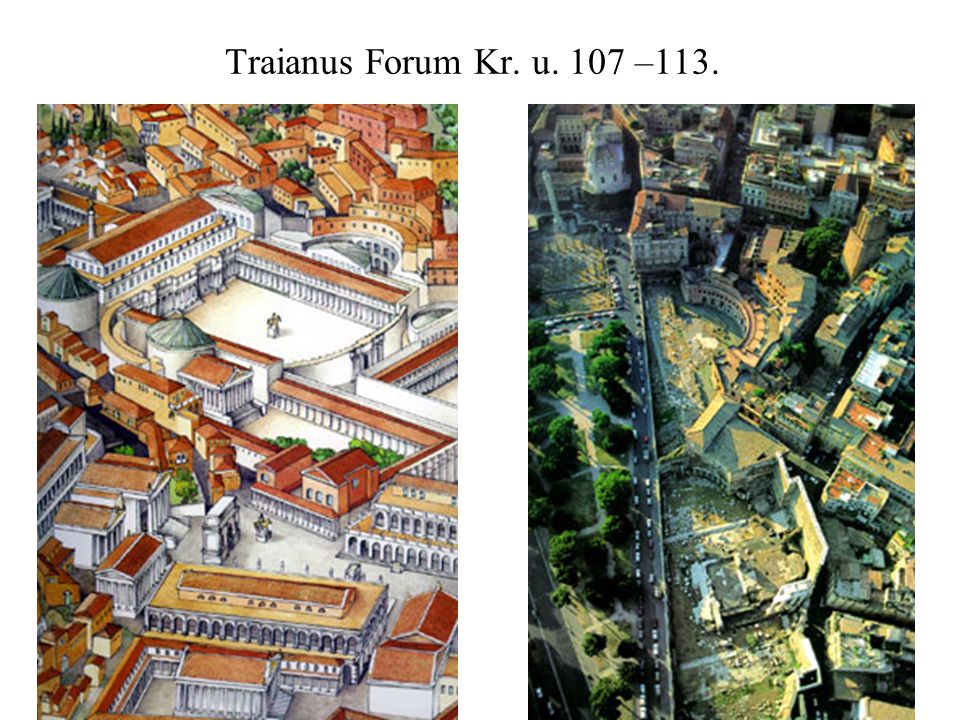 Traianus Forum Kr. u. 107 –113.