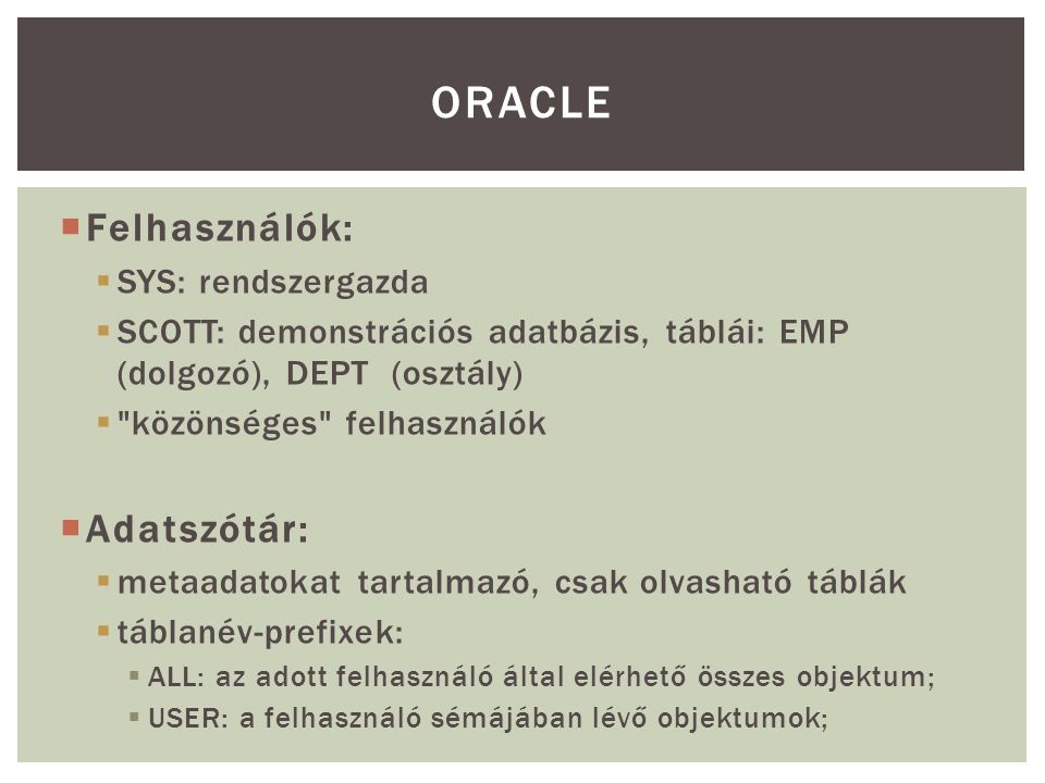Oracle Felhasználók: Adatszótár: SYS: rendszergazda