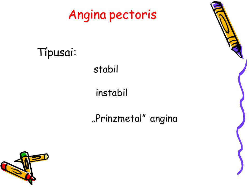 Angina pectoris Típusai: stabil instabil „Prinzmetal angina