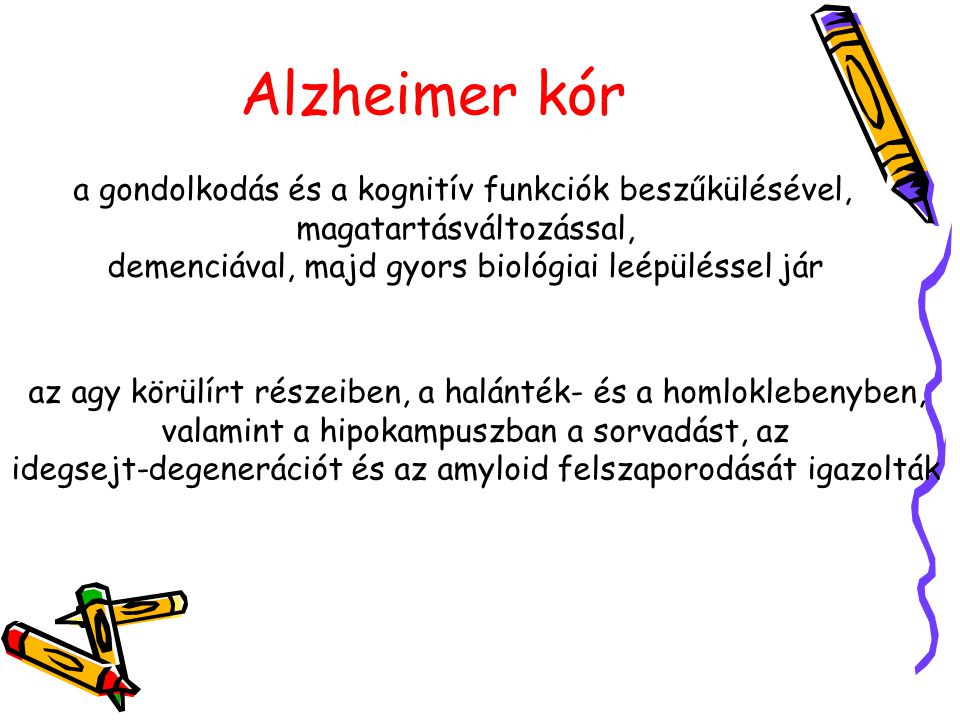 Alzheimer kór a gondolkodás és a kognitív funkciók beszűkülésével,