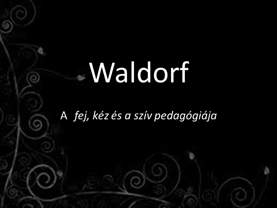 Waldorf A fej, kéz és a szív pedagógiája