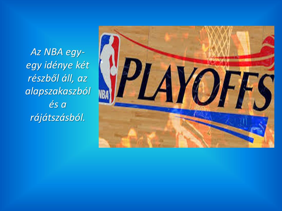 Az NBA egy-egy idénye két részből áll, az alapszakaszból és a rájátszásból.