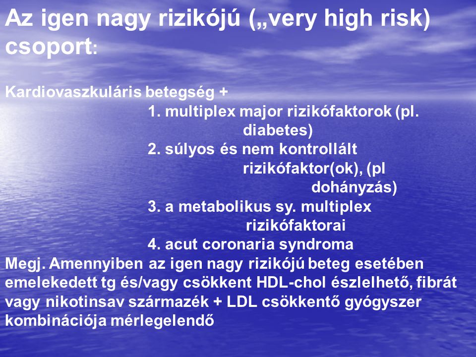 Az igen nagy rizikójú („very high risk) csoport: